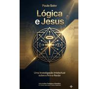 Lógica e Jesus: A Ponte Entre o Código e o Propósito