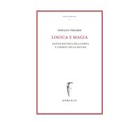 Logica e magia. Giovan Battista Della Porta e i segreti della natura