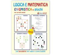 Logica e matematica enigmistica e giochi per cervelli geniali 9-11 anni