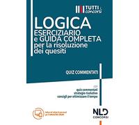 Logica. Eserciziario e guida completa per la risoluzione dei quesiti