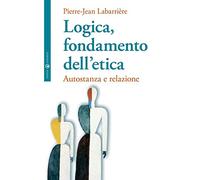Logica, fondamento dell'etica. Autofondazione e relazione