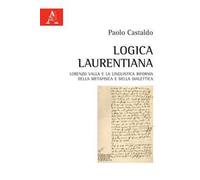 Logica laurentiana. Lorenzo Valla e la linguistica riforma della metafisica e della dialettica