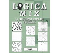 Logica Mix Volume 1 - 15 diversi tipi di puzzle: 450 puzzle di logica | per principianti e professionisti | solo puzzle risolvibili | soluzioni incluse
