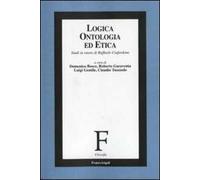 Logica, ontologia ed etica. Studi in onore di Raffaele Ciafardone