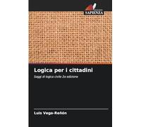 Logica per i cittadini: Saggi di logica civile 2a edizione