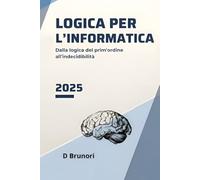 Logica per L'informatica: Dalla logica del prim'ordine all'indecidibilità