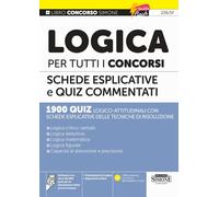 Logica per tutti i concorsi. Schede esplicative e quiz commentati
