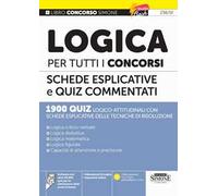 Logica per tutti i concorsi. Schede esplicative e quiz commentati. Con espansioni online. Con software con oltre 20.000 quiz per la simulazione delle prove d'esame. Con videolezioni di logica