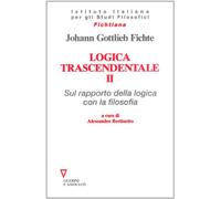 Logica trascendentale. Sul rapporto della logica con la filosofia (Vol. 2)