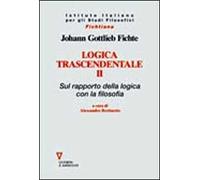 Logica trascendentale. Vol. 2: Sul rapporto della logica con la filosofia.
