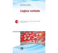 Logica verbale. Quesiti di estraneità logica («Scarta uno»), proporzioni verbali, competenze lessicali