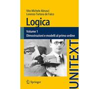 Logica. Vol. 1: Dimostrazioni e modelli al primo ordine.