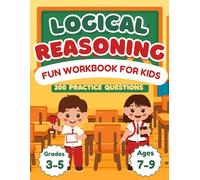 Logical Reasoning for kids : Grade 3 to Grade 5 [Ages 7 to 9]: 200 Brain Quest Logic Puzzles for kids with Hints & Explanations