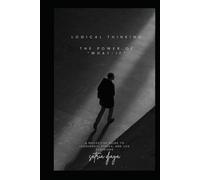 Logical Thinking - The Power of “What If”: A Reflective Guide to Leadership, Ethics, and Life Decisions
