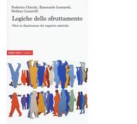 Logiche dello sfruttamento di Federico Chicchi - Editore: Ombre Corte, 2016