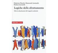 Logiche dello sfruttamento. Oltre la dissoluzione del rapporto salariale