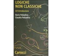 Logiche non classiche. Un'introduzione - Palladino Dario, Palladino Claudia