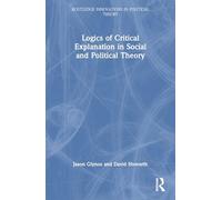 Logics of Critical Explanation in Social and Political Theory