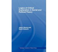 Logics of Critical Explanation in Social and Political Theory