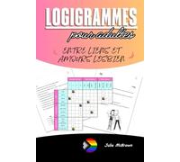 Logigrammes pour Adultes : Entre liens et amour lesbien: Cross Logic Puzzles