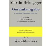 Logik Als Die Frage Nach Dem Wesen Der Sprache: Vorlesung Sommersemester 1934 Auf Der Grundlage Des Originalmanuskripts: 38A