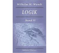 Logik: Eine Untersuchung der Prinzipien der Erkenntniss und der Methoden wissenschaftlicher Forschung. Band II. Methodenlehre
