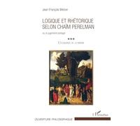 Logique et rhétorique selon Chaïm Perelman: ou le jugement partagé L'éloquence de la raison L'éloquence de la raison: Tome 3, Logique et rhétorique selon Chaïm Perelman ou le jugement partagé