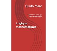 Logique mathématique: pour tous ceux qui font des exercices