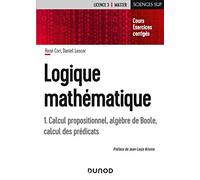 Logique mathématique: Tome 1, Calcul propositionnel, algèbre de Boole, calcul des prédicats