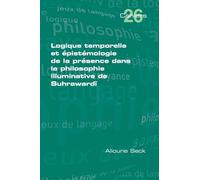 Logique temporelle et épistémologie de la presence dans la philosophie illuminative de Suhraward¿