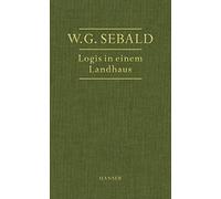 Logis in einem Landhaus: Über Gottfried Keller, Johann Peter Hebel, Robert Walser und andere
