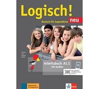 Logisch! Neu A1.1. Deutsch für Jugendliche. Arbeitsbuch mit Audio-Dateien zum Download: Arbeitsbuch A1.1 mit Audios zum Download