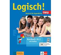 Logisch! Neu A1.1. Deutsch für Jugendliche. Kursbuch mit Audio-Dateien zum Download: Kursbuch A1.1 + Audios zum Download