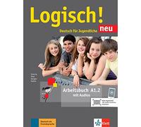 Logisch! Neu A1.2. Arbeitsbuch mit Audio-Dateien zum Download: Deutsch für Jugendliche
