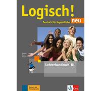 Logisch! neu B1. Lehrerhandbuch: Deutsch für Jugendliche