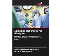 Logistica del trasporto di organi: Le sfide e la realtà del processo logistico di trasporto degli organi in uno Stato nel sud del Brasile