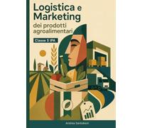 Logistica e Marketing dei prodotti agroalimentari: Classe quinta · Istituto Professionale Agrario