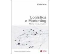 Logistica e marketing. Filiera, valore, relazioni