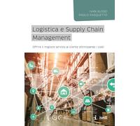 Logistica e Supply Chain management. Offrire il migliore servizio al clien...