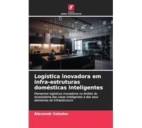 Logística inovadora em infra-estruturas domésticas inteligentes: Elementos logísticos inovadores no âmbito do ecossistema das casas inteligentes e dos seus elementos de infraestrutura