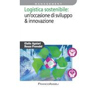 Logistica sostenibile: un'occasione di sviluppo & innovazione