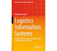 Logistics Information Systems: Digital Transformation and Supply Chain Applications in the 4.0 Era