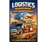 Logistics Management: Optimizing Supply Chains & Transportation: 22