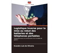 Logistique inverse pour la mise au rebut des batteries et des téléphones portables: Subventions pour la construction d'un modèle de gestion
