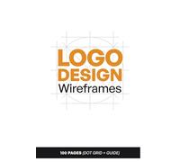 Logo Design Wireframes: A Sketchbook for Creative Wireframes & Grid-Based Design: 100 Pages, 6x9in - Perfect for Logo Design, Iconography & More