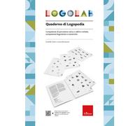 Logolab. Quaderno di logopedia. Competenze di percezione visiva e uditivo-verbale, competenze linguistiche e numeriche