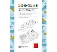 Logolab. Quaderno di logopedia. Competenze di percezione visiva e uditivo-verbale, competenze linguistiche e numeriche