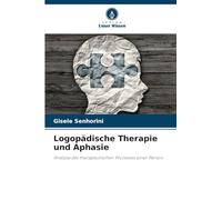 Logopädische Therapie und Aphasie: Analyse des therapeutischen Prozesses einer Person
