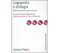 Logopedia e disfagia. Dalla teoria alla pratica clinica