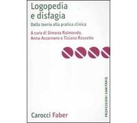 Logopedia e disfagia. Dalla teoria alla pratica clinica